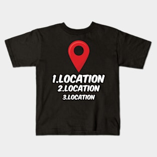 "Location Location Location" Kids T-Shirt